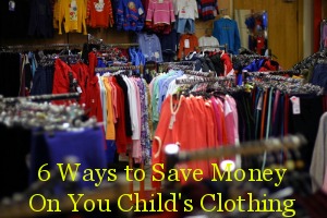 6 Ways to Save Money On You Child's Clothing