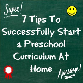 7 Tips To Successfully Start a Preschool Curriculum At Home