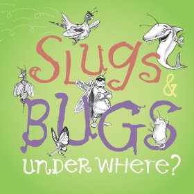 Slugs & Bugs Under Where CD