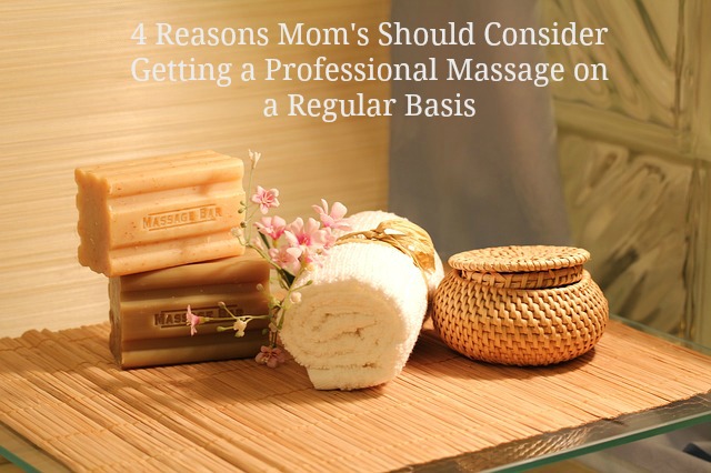 4 Reasons Moms Should Consider Getting A Professional Massage On A Regular Basis Becausemoment